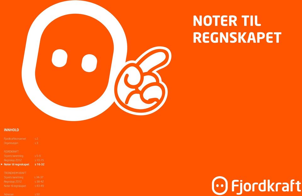 10-15 Noter til regnskapet s 16-32 TRONDHEIM KRAFT Styrets beretning