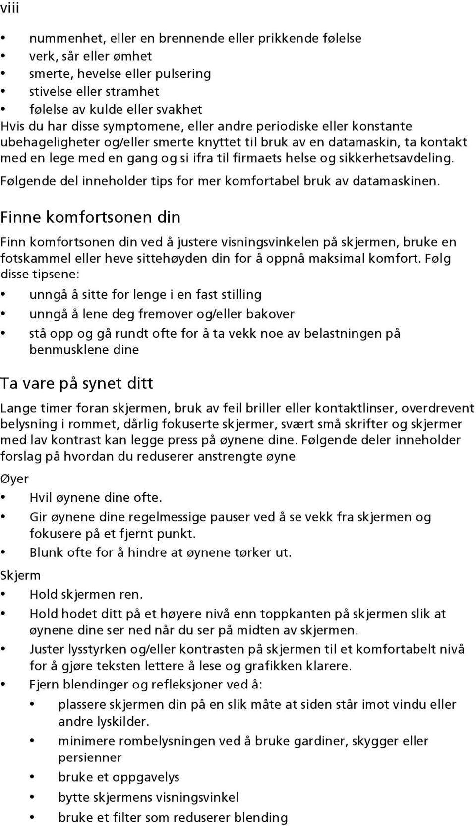 Følgende del inneholder tips for mer komfortabel bruk av datamaskinen.