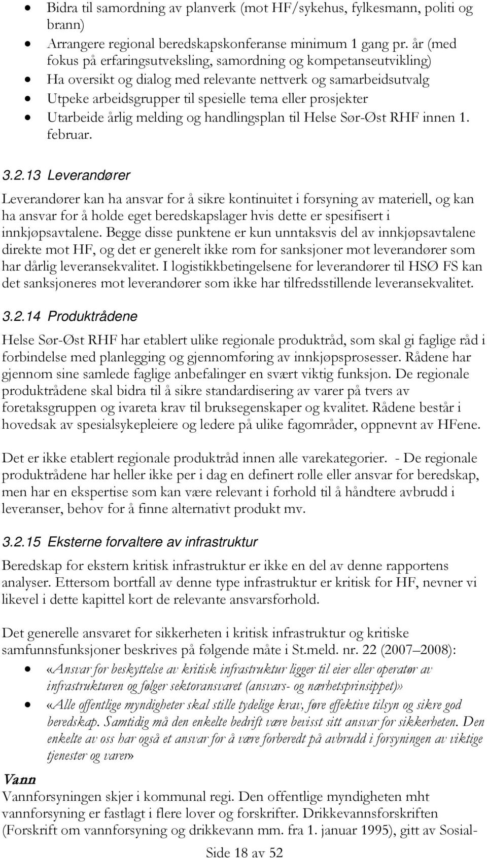 Utarbeide årlig melding og handlingsplan til Helse Sør-Øst RHF innen 1. februar. 3.2.