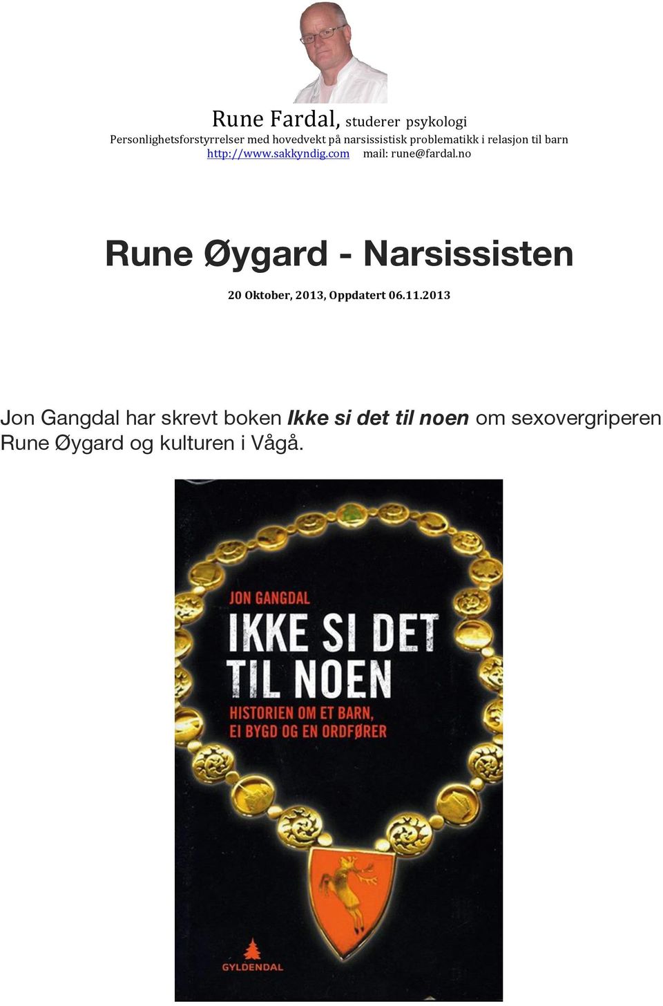 com mail: rune@fardal.no Rune Øygard - Narsissisten 20 Oktober, 2013, Oppdatert 06.