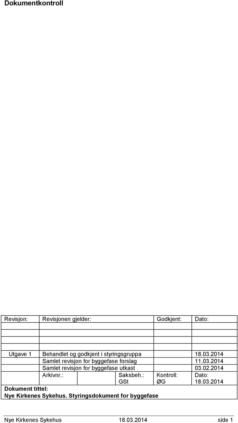 02.2014 Arkivnr.: Saksbeh.: GSt Dokument tittel: Nye Kirkenes Sykehus.