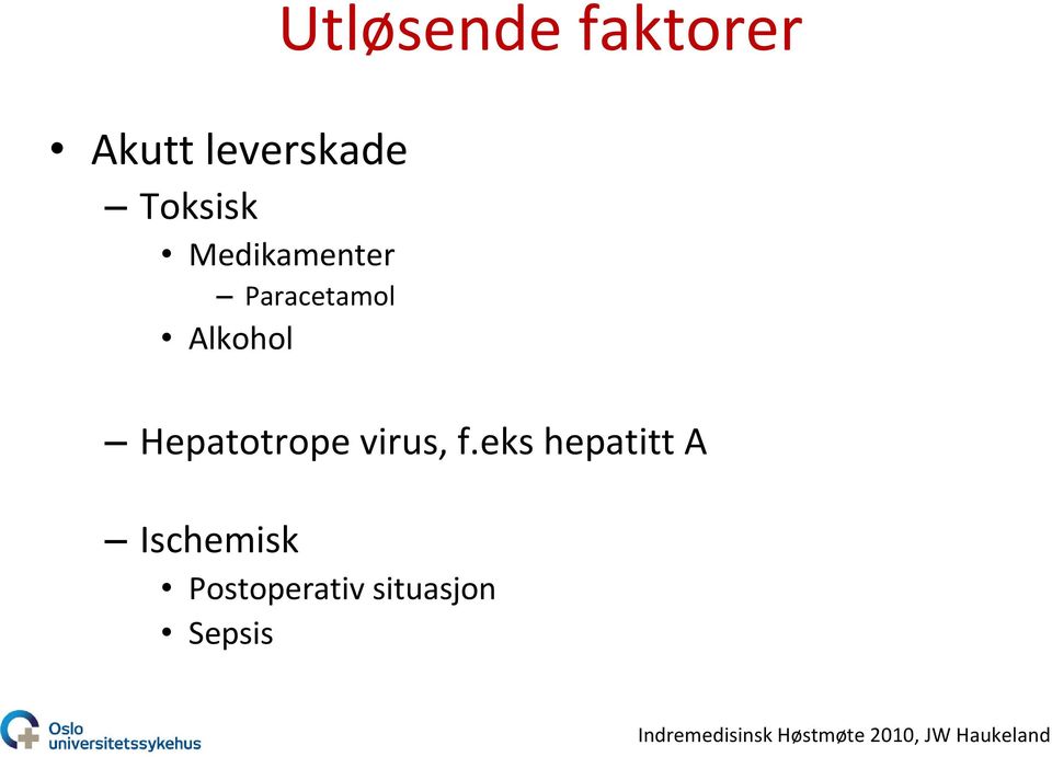 Alkohol Hepatotrope virus, f.