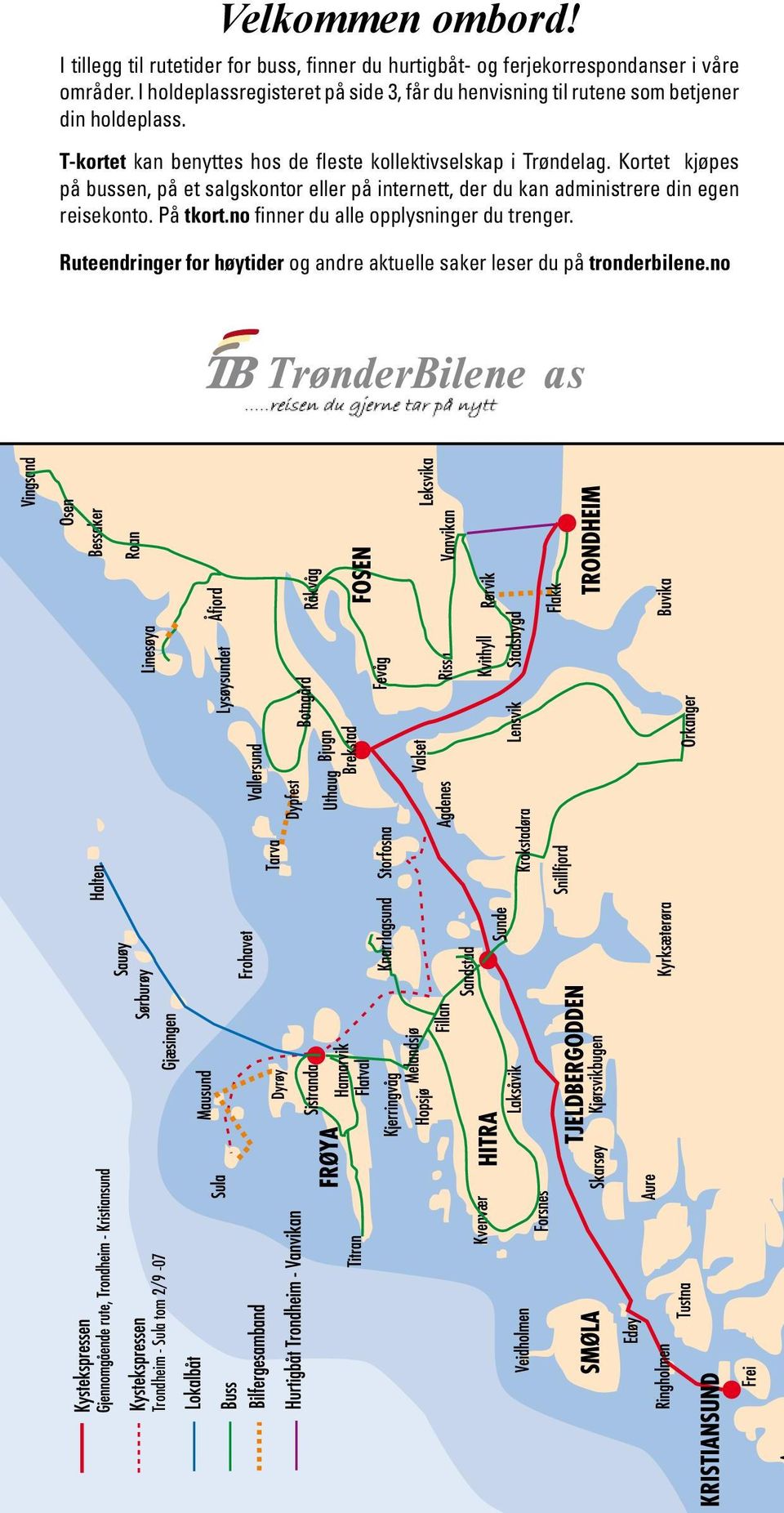 T-kortet kn benyttes hos de fleste kollektivselskp i Trøndelg.