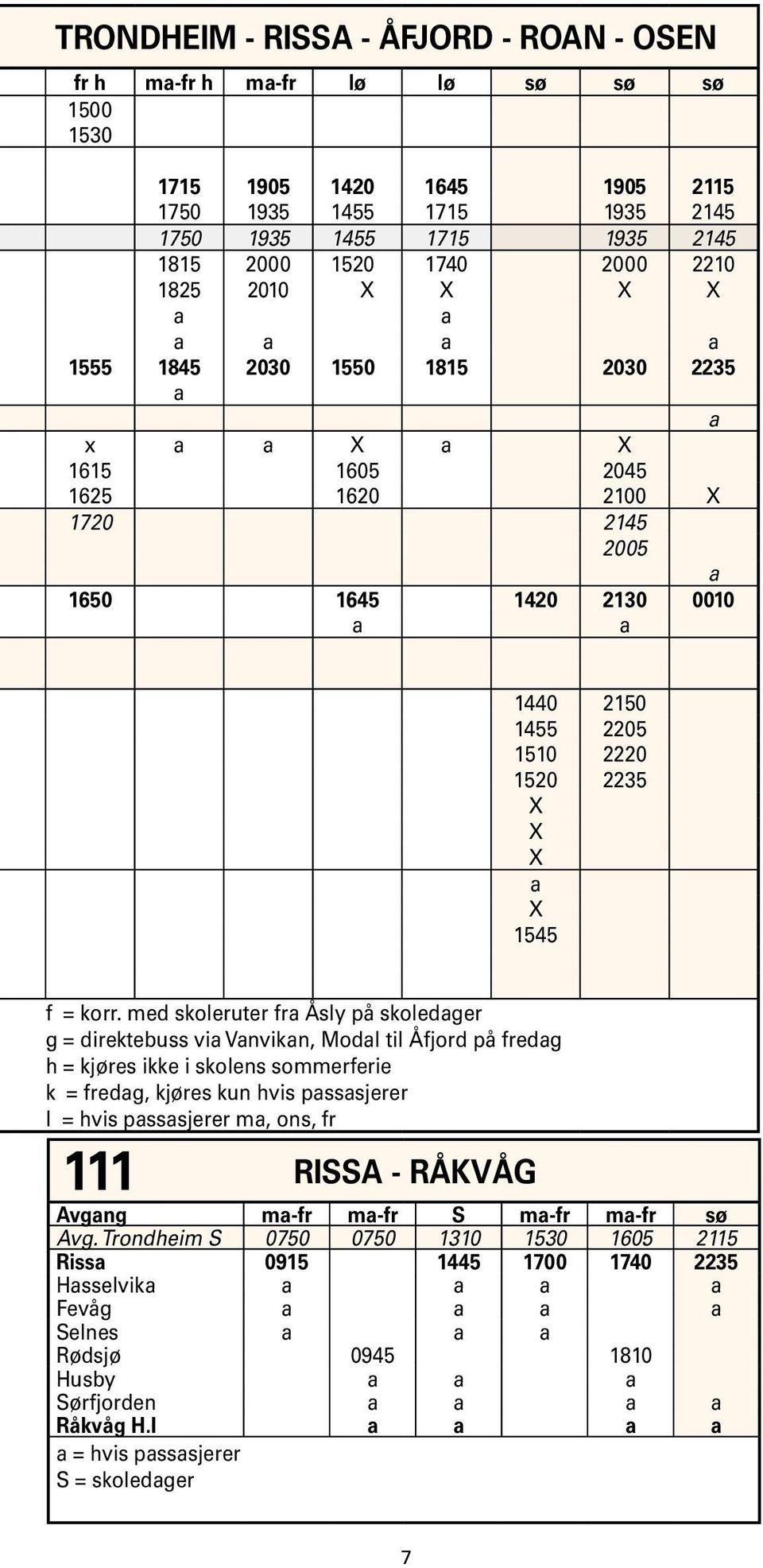 med skoleruter fr Åsly på skoledger g = direktebuss vi Vnvikn, Modl til Åfjord på fredg h = kjøres ikke i skolens sommerferie k = fredg, kjøres kun hvis psssjerer l = hvis psssjerer m, ons, fr 111