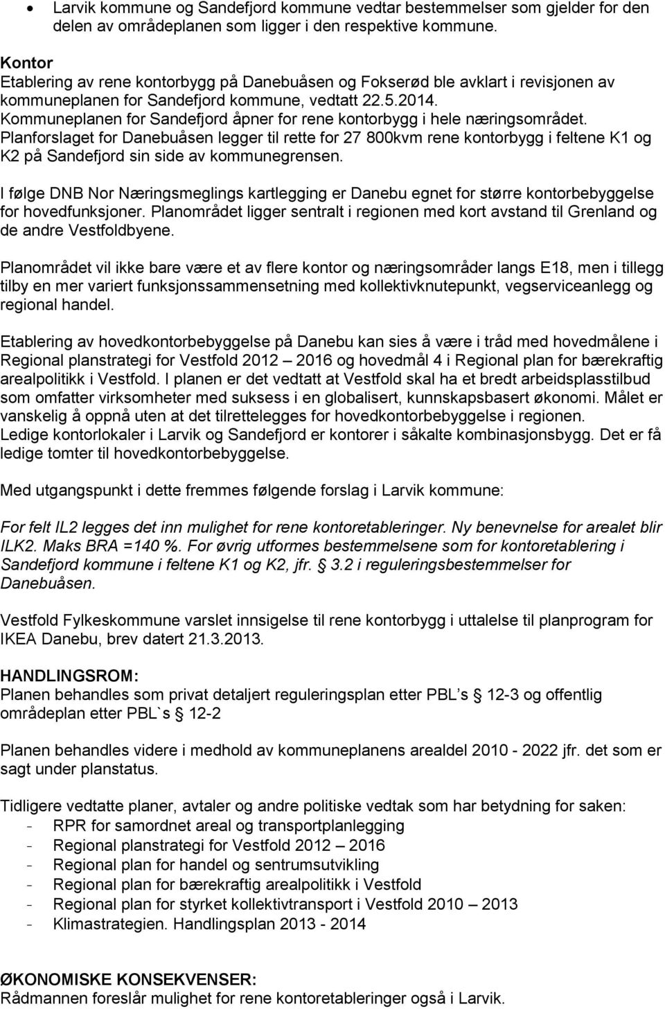 Kommuneplanen for Sandefjord åpner for rene kontorbygg i hele næringsområdet.