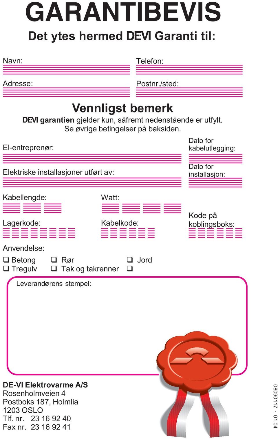 El-entreprenør: Dato for kabelutlegging: Elektriske installasjoner utført av: Dato for installasjon: Kabellengde: Lagerkode: Watt: Kabelkode: