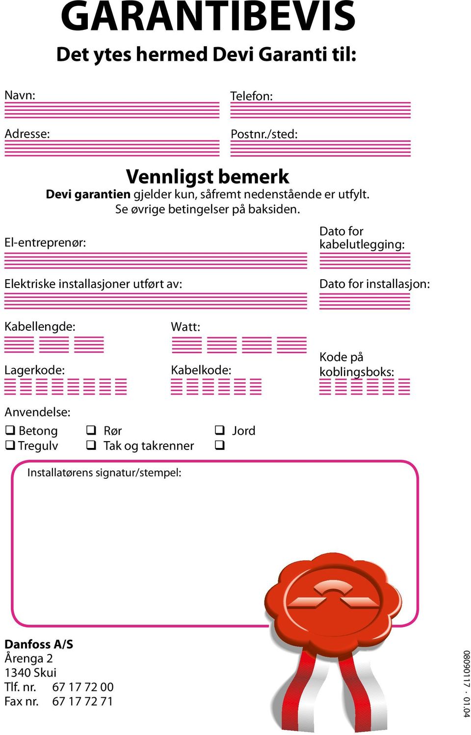 El-entreprenør: Dato for kabelutlegging: Elektriske installasjoner utført av: Dato for installasjon: Kabellengde: Lagerkode: Watt: