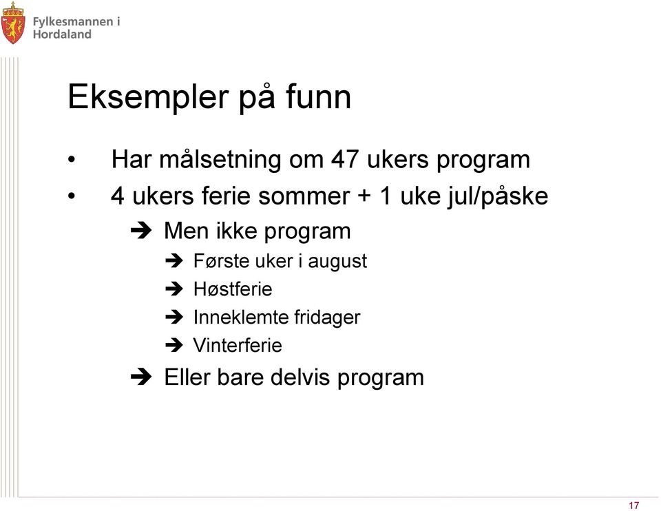 Men ikke program Første uker i august Høstferie