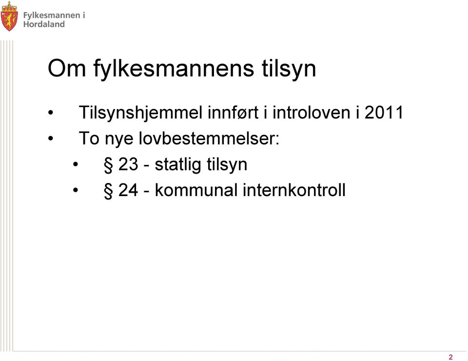 i 2011 To nye lovbestemmelser: 23 -