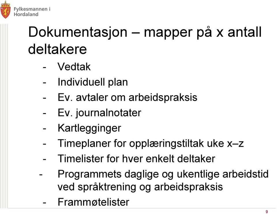 journalnotater - Kartlegginger - Timeplaner for opplæringstiltak uke x z -