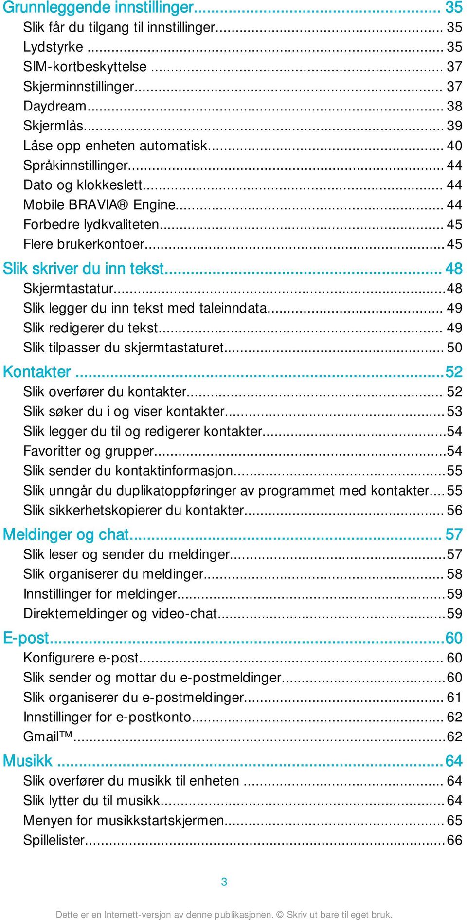 .. 48 Skjermtastatur...48 Slik legger du inn tekst med taleinndata... 49 Slik redigerer du tekst... 49 Slik tilpasser du skjermtastaturet... 50 Kontakter...52 Slik overfører du kontakter.