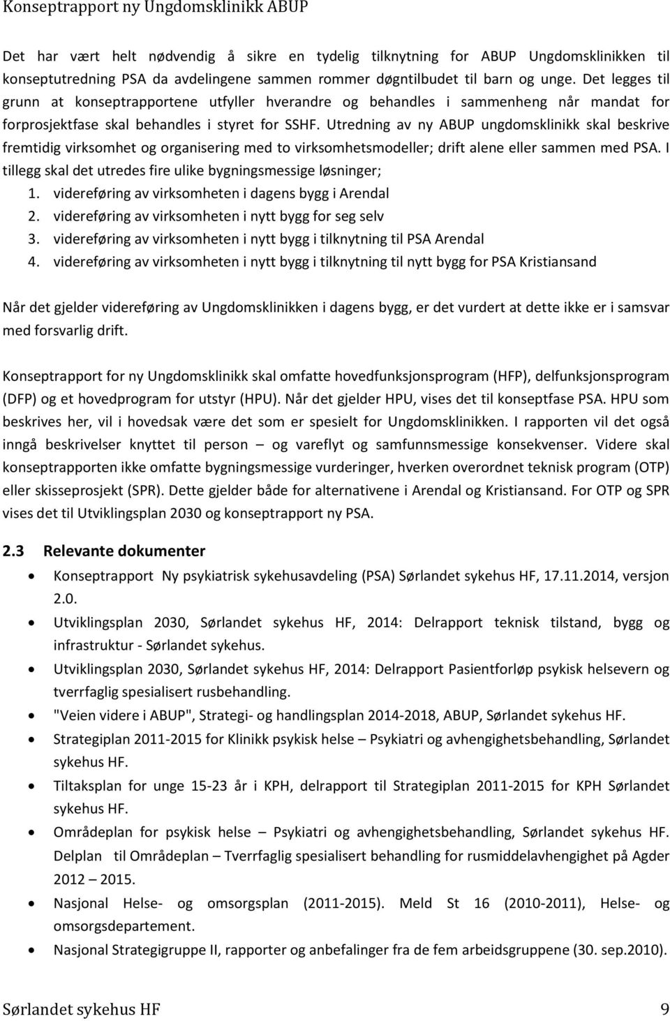 Utredning av ny ABUP ungdomsklinikk skal beskrive fremtidig virksomhet og organisering med to virksomhetsmodeller; drift alene eller sammen med PSA.