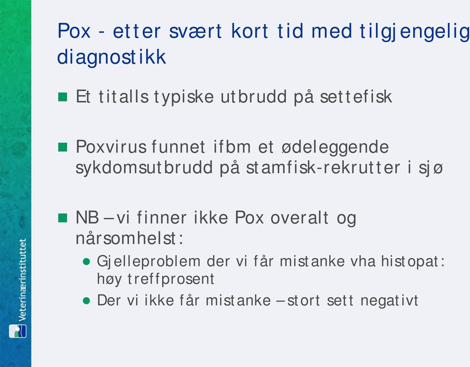 stamfisk-rekrutter i sjø NB vi finner ikke Pox overalt og nårsomhelst: