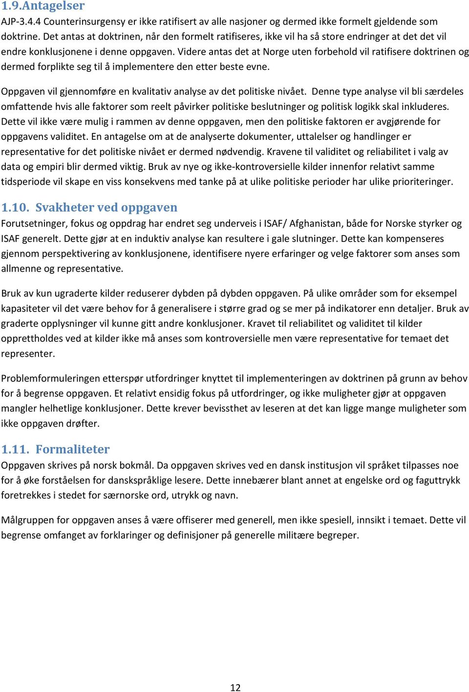 Videre antas det at Norge uten forbehold vil ratifisere doktrinen og dermed forplikte seg til å implementere den etter beste evne.