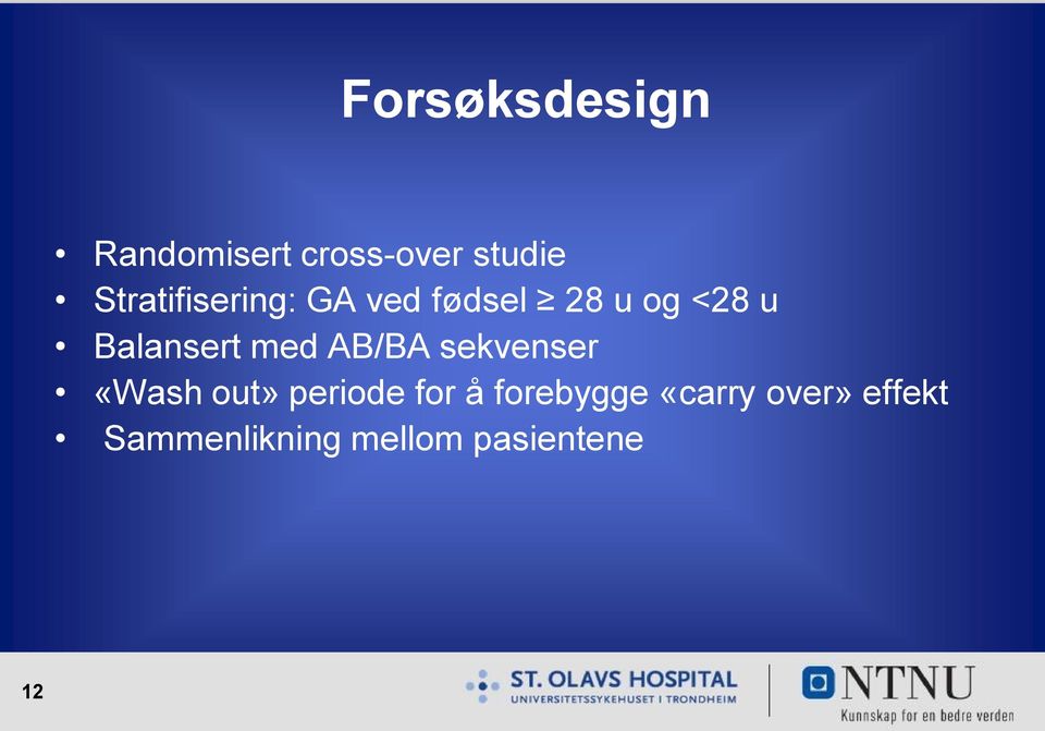 Balansert med AB/BA sekvenser «Wash out» periode