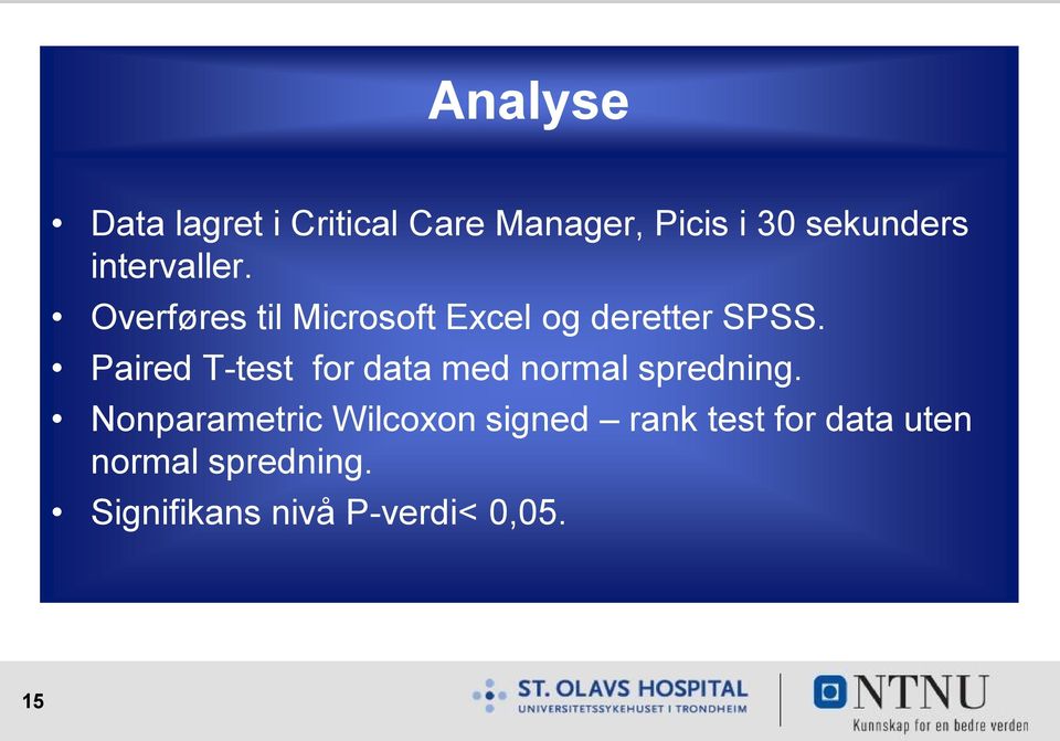 Paired T-test for data med normal spredning.