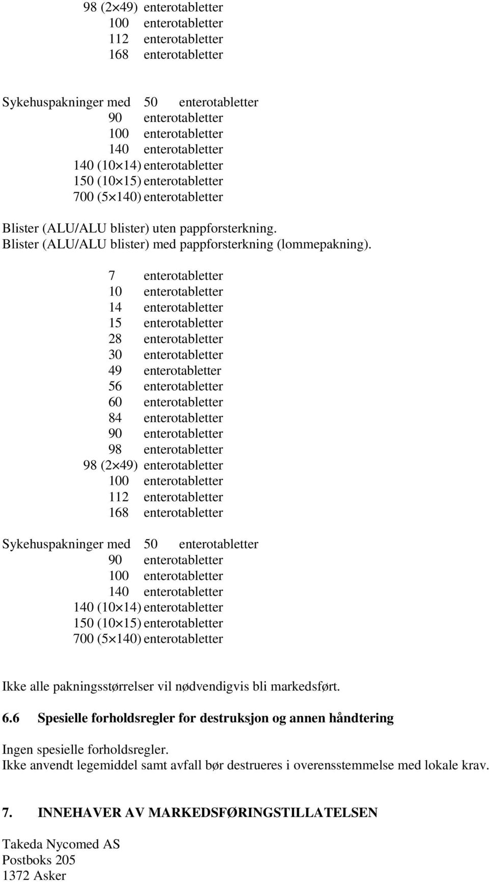 7 enterotabletter 10 enterotabletter 14 enterotabletter 15 enterotabletter 28 enterotabletter 30 enterotabletter 49 enterotabletter 56 enterotabletter 60 enterotabletter 84 enterotabletter 90