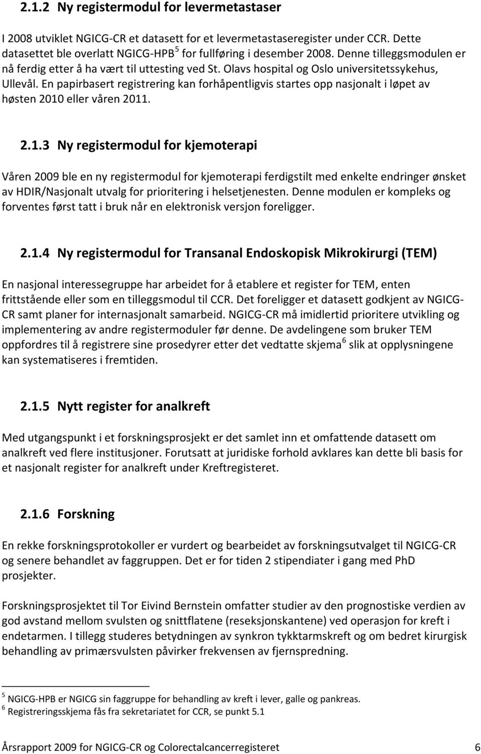 En papirbasert registrering kan forhåpentligvis startes opp nasjonalt i løpet av høsten 2010