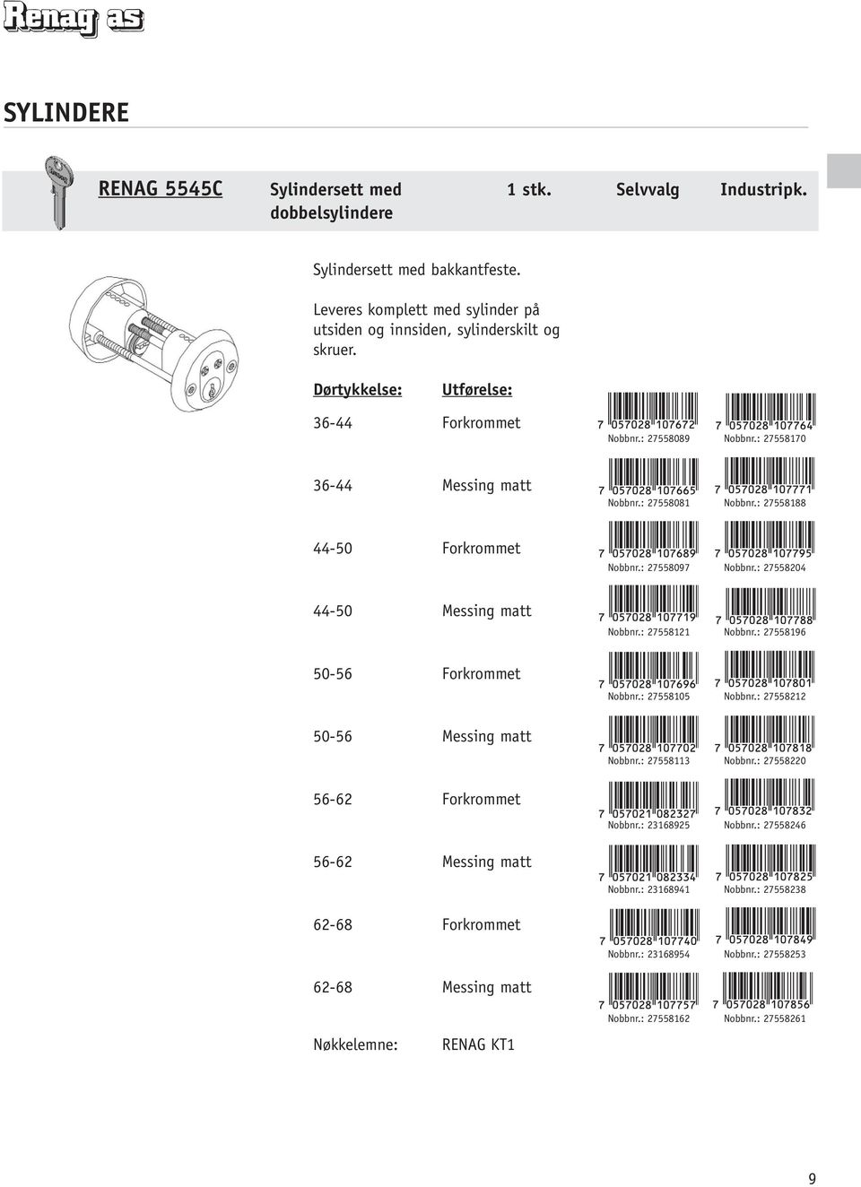 : 27558188 44-50 Nobbnr.: 27558097 Nobbnr.: 27558204 44-50 50-56 Nobbnr.: 27558121 Nobbnr.: 27558196 Nobbnr.: 27558105 Nobbnr.