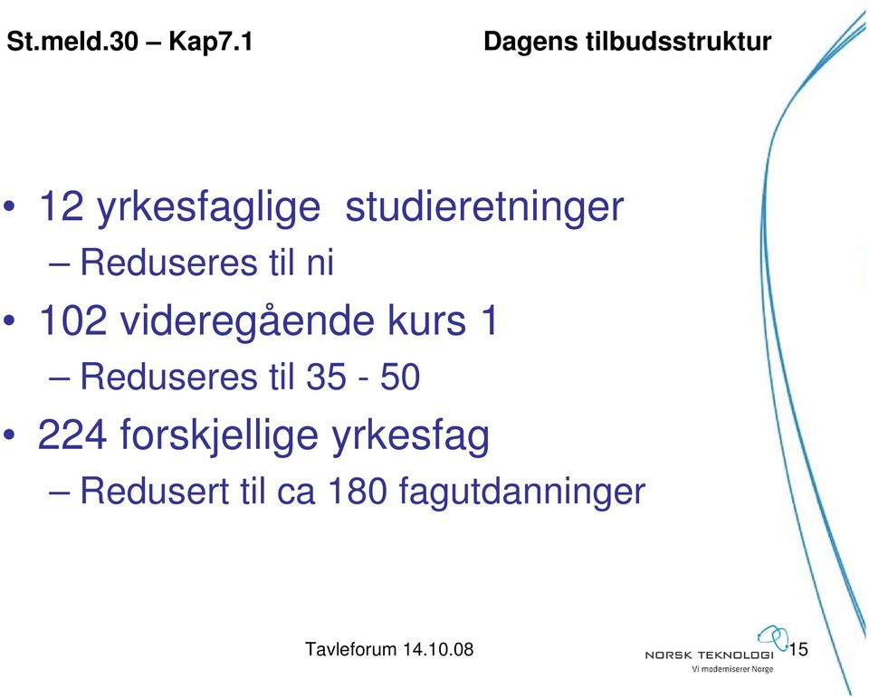 studieretninger Reduseres til ni 102 videregående kurs