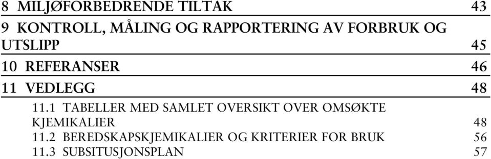 1 TABELLER MED SAMLET OVERSIKT OVER OMSØKTE KJEMIKALIER 48 11.