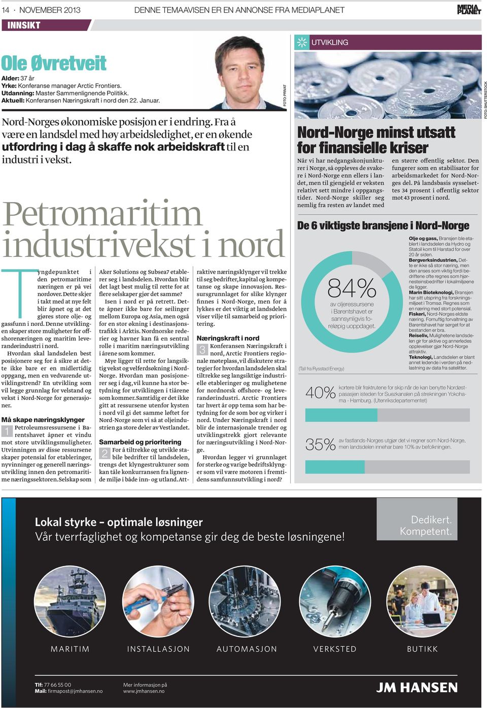 Fra å være en landsdel med høy arbeidsledighet, er en økende utfordring i dag å skaffe nok arbeidskraft til en industri i vekst.