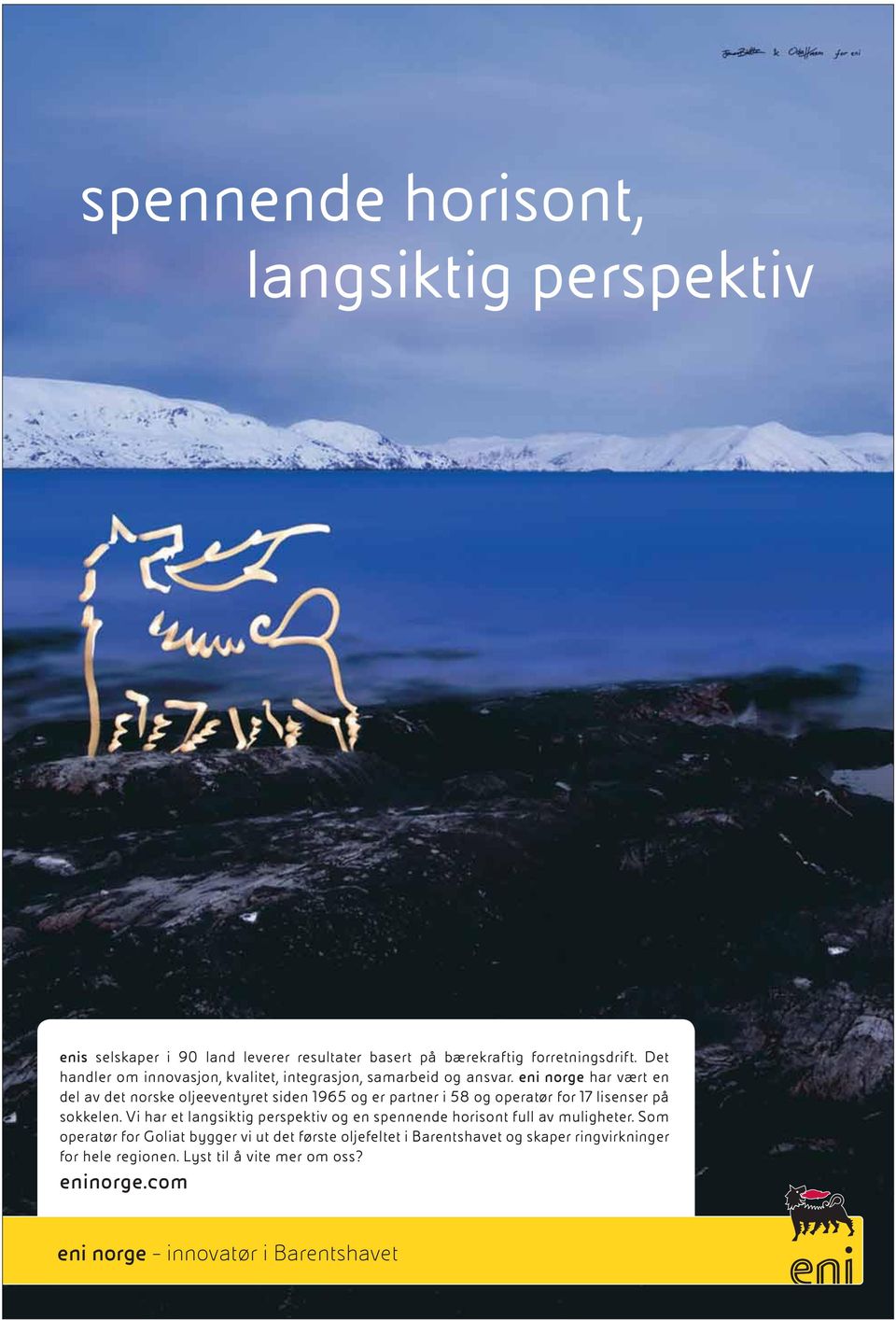 eni norge har vært en del av det norske oljeeventyret siden 1965 og er partner i 58 og operatør for 17 lisenser på sokkelen.