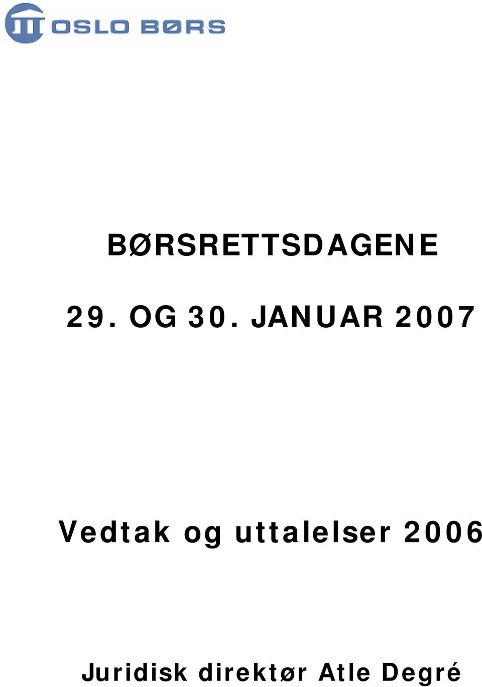 JANUAR 2007 Vedtak og