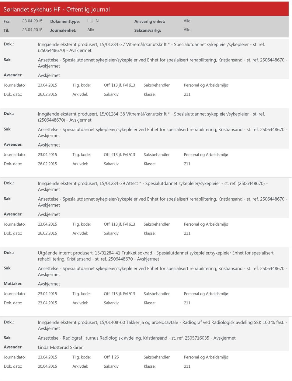 2015 Arkivdel: Sakarkiv Inngående eksternt produsert, 15/01284-38 Vitnemål/kar.utskrift * - Spesialutdannet sykepleier/sykepleier - st. ref.