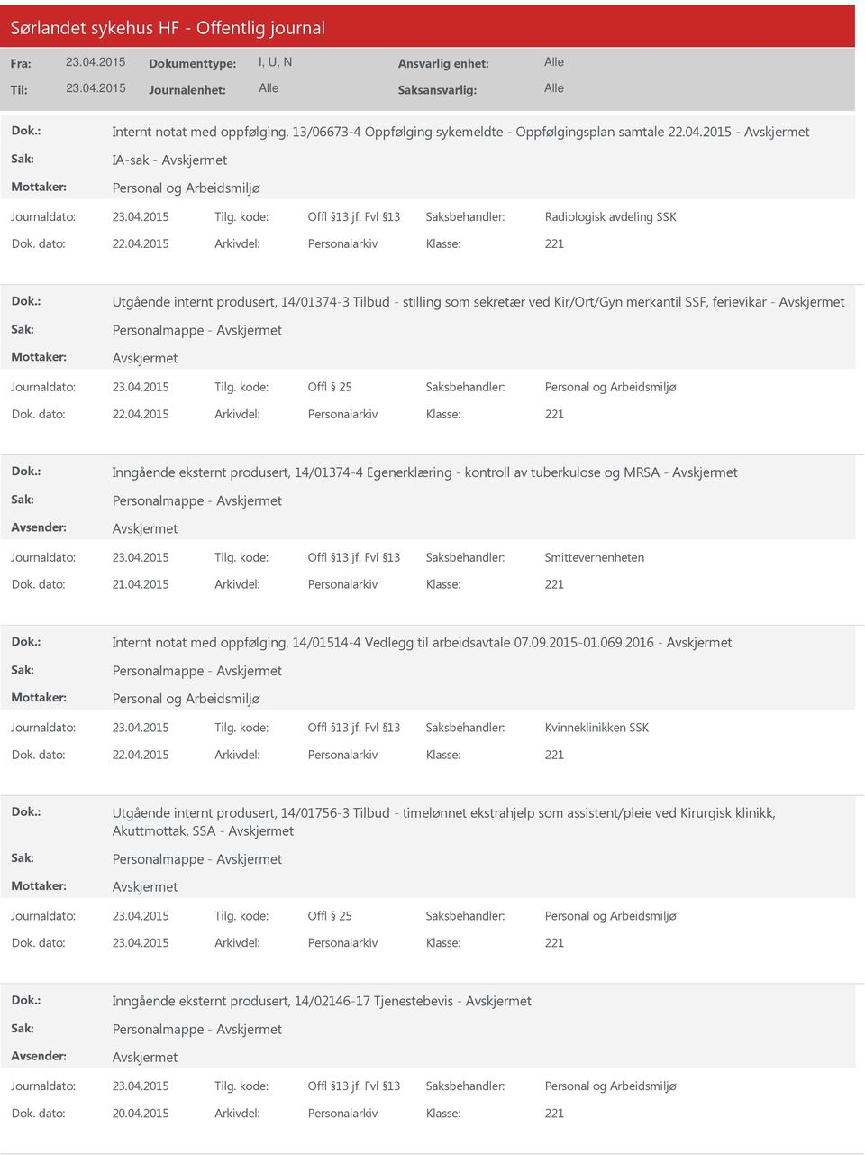 2015 Arkivdel: Personalarkiv tgående internt produsert, 14/01374-3 Tilbud - stilling som sekretær ved Kir/Ort/Gyn merkantil SSF, ferievikar - Personalmappe - Offl 25 Dok. dato: 22.04.