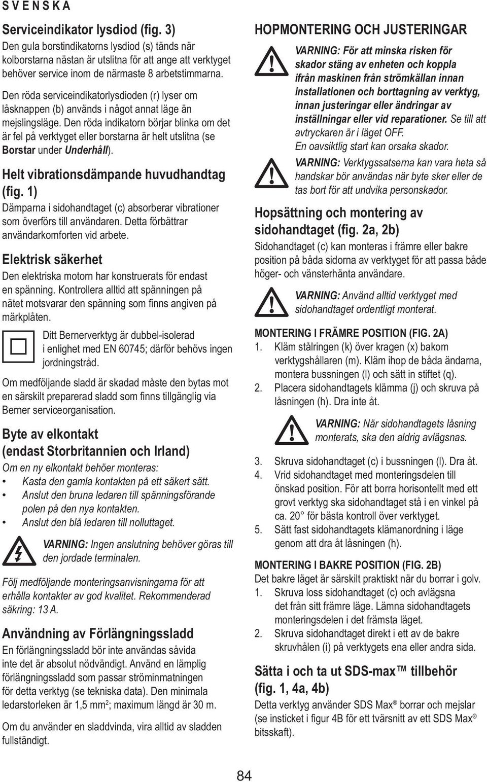 Den röda serviceindikatorlysdioden (r) lyser om låsknappen (b) används i något annat läge än mejslingsläge.