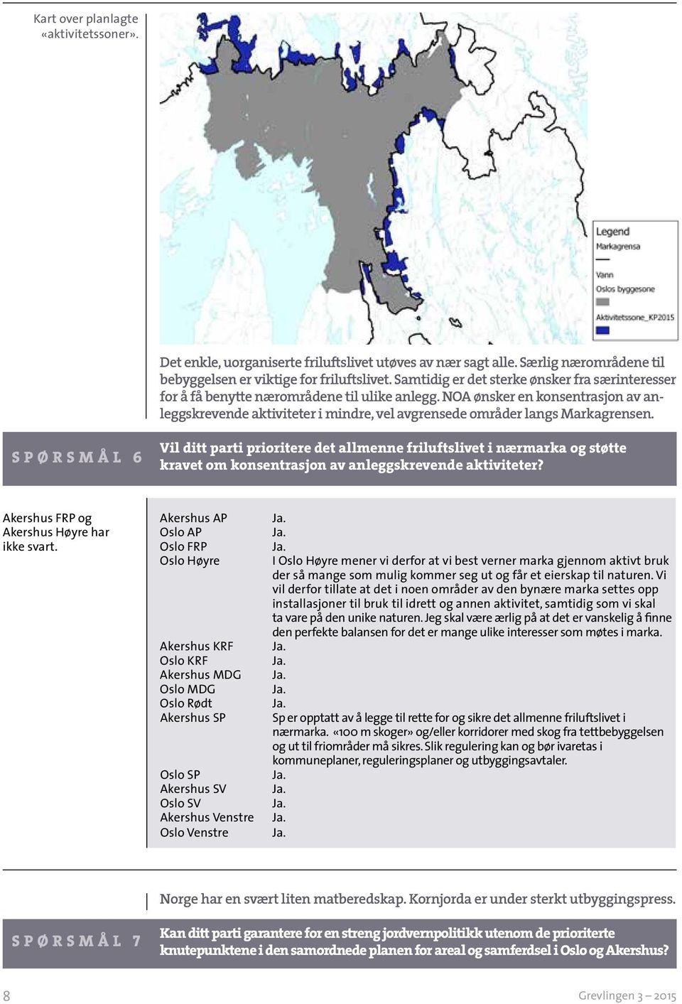 NOA ønsker en konsentrasjon av anleggskrevende aktiviteter i mindre, vel avgrensede områder langs Markagrensen.