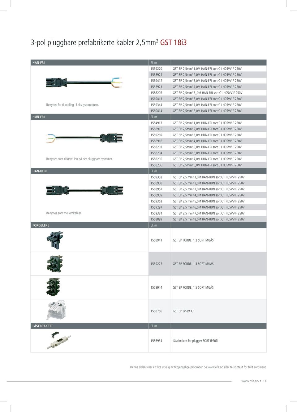 FORDELERE 1559270 GST 3P 2,5mm² 1,0M HAN-FRI sort C1 H05VV-F 250V 1558924 GST 3P 2,5mm² 2,0M HAN-FRI sort C1 H05VV-F 250V 1569412 GST 3P 2,5mm² 3,0M HAN-FRI sort C1 H05VV-F 250V 1558923 GST 3P 2,5mm²