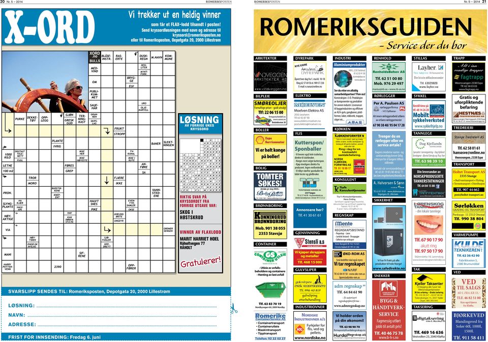 Tlf: 22 06 15 00 LØSNING firmapost@keddell.no www.sunoco.no Brobekkveien 38 AV FORRIGE UKES KRYSSORD BOLLER Vi er helt konge på boller! RENHOLD Åpent hver dag fra 1. mai kl. 10-18 Ring 62 57 69 50 el.