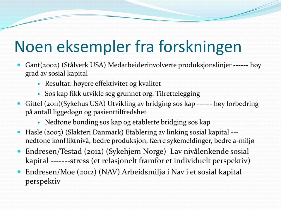 Tilrettelegging Gittel (2011)(Sykehus USA) Utvikling av bridging sos kap ------ høy forbedring på antall liggedøgn og pasienttilfredshet Nedtone bonding sos kap og etablerte bridging sos kap