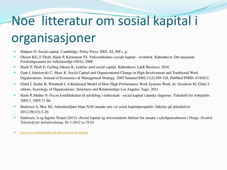 København: L&R Business; 2010 Gant J, Ichniowski C, Shaw K. Social Capital and Organizational Change in High-Involvement and Traditional Work Organizations. Journal of Economics & Management Strategy.