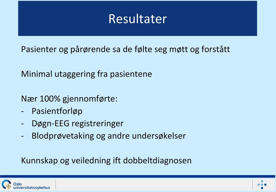 gjennomførte: - Pasientforløp - Døgn-EEG registreringer -