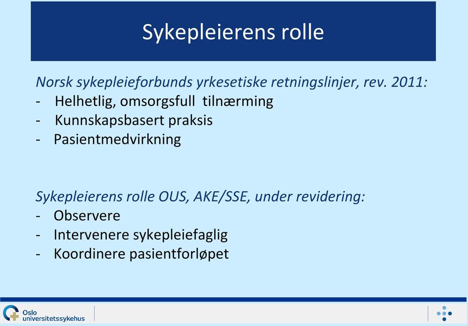 praksis - Pasientmedvirkning Sykepleierens rolle OUS, AKE/SSE, under