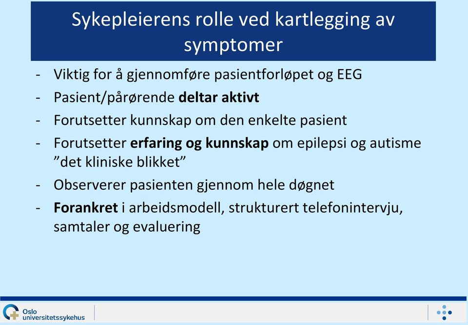 Forutsetter erfaring og kunnskap om epilepsi og autisme det kliniske blikket - Observerer