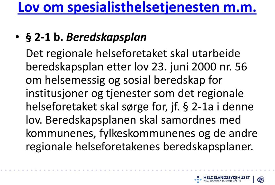 56 om helsemessig og sosial beredskap for institusjoner og tjenester som det regionale helseforetaket