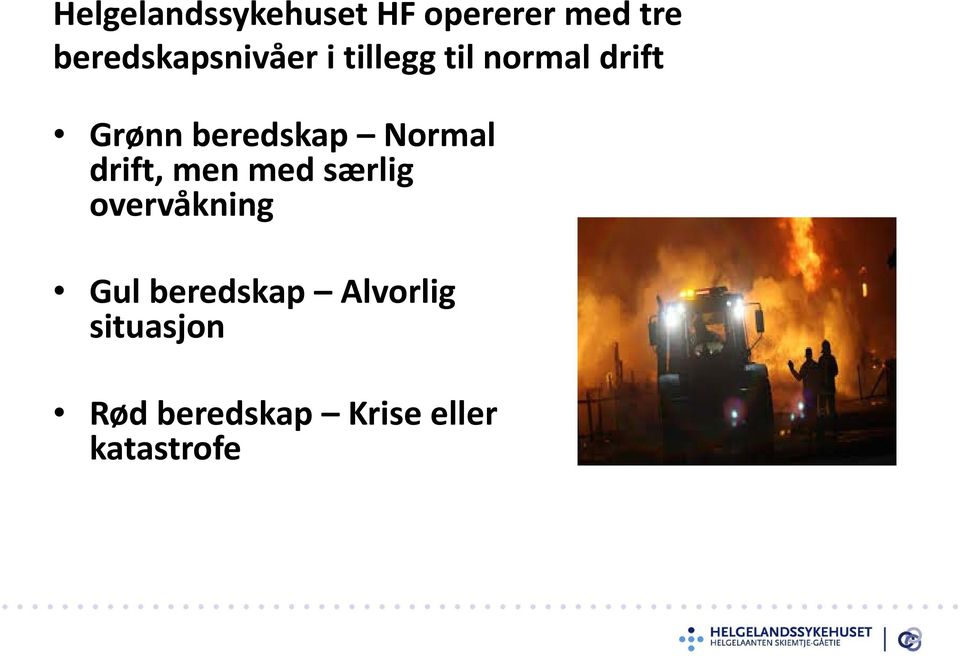 beredskap Normal drift, men med særlig overvåkning