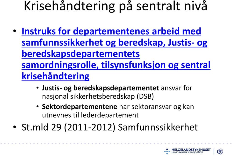 krisehåndtering Justis- og beredskapsdepartementet ansvar for nasjonal sikkerhetsberedskap (DSB)