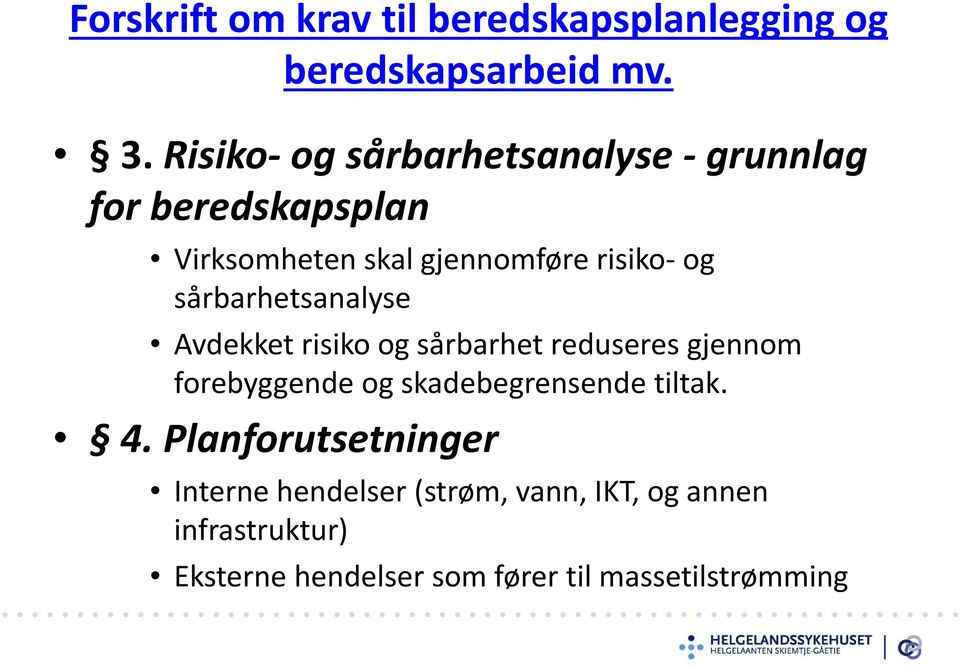 sårbarhetsanalyse Avdekket risiko og sårbarhet reduseres gjennom forebyggende og skadebegrensende