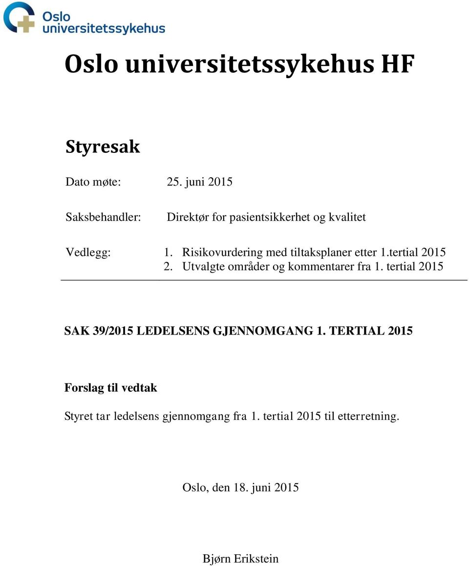 Risikovurdering med tiltaksplaner etter 1.tertial 2015 2. Utvalgte områder og kommentarer fra 1.