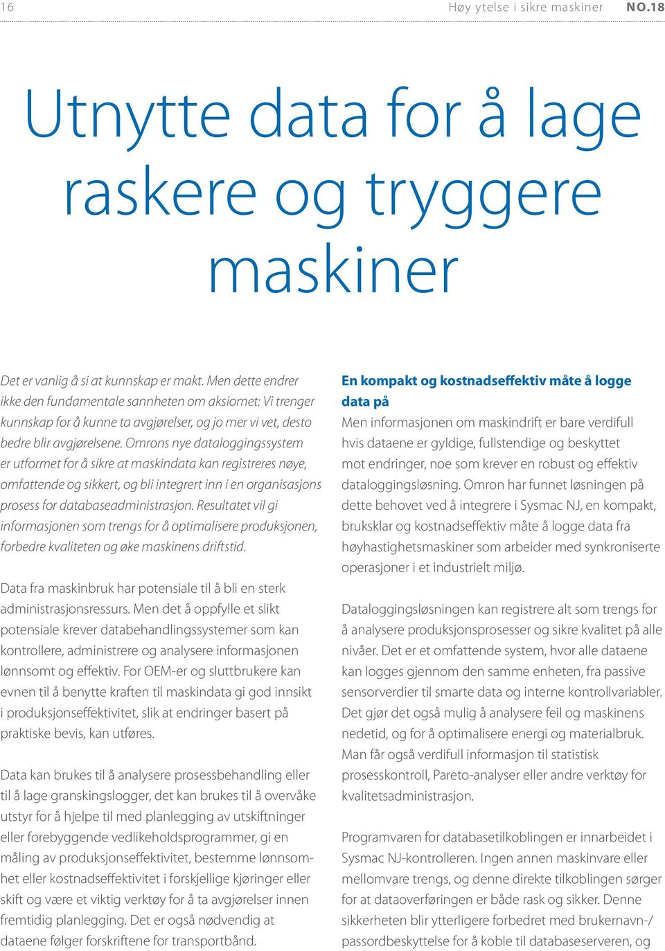 Omrons nye dataloggingssystem er utformet for å sikre at maskindata kan registreres nøye, omfattende og sikkert, og bli integrert inn i en organisasjons prosess for databaseadministrasjon.