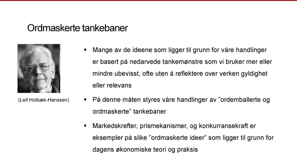 Holbæk-Hanssen) På denne måten styres våre handlinger av ordemballerte og ordmaskerte tankebaner Markedskrefter,