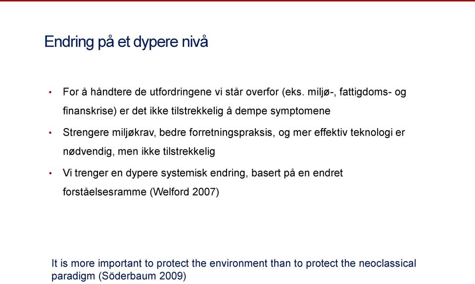 forretningspraksis, og mer effektiv teknologi er nødvendig, men ikke tilstrekkelig Vi trenger en dypere systemisk