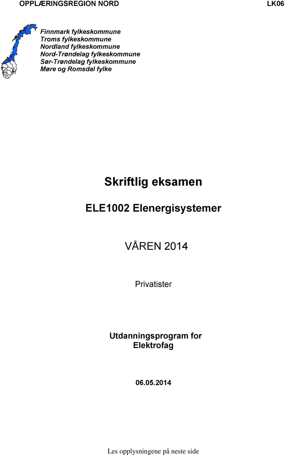 Romsdal fylke Skriftlig eksamen ELE1002 Elenergisystemer VÅREN 2014