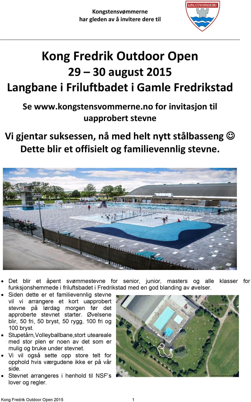 Det blir et åpent svømmestevne for senior, junior, masters og alle klasser for funksjonshemmede i friluftsbadet i Fredrikstad med en god blanding av øvelser.