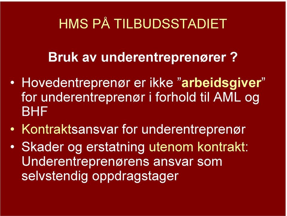 forhold til AML og BHF Kontraktsansvar for underentreprenør Skader